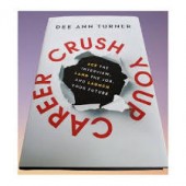 Crush Your Career By Dee Ann Turner